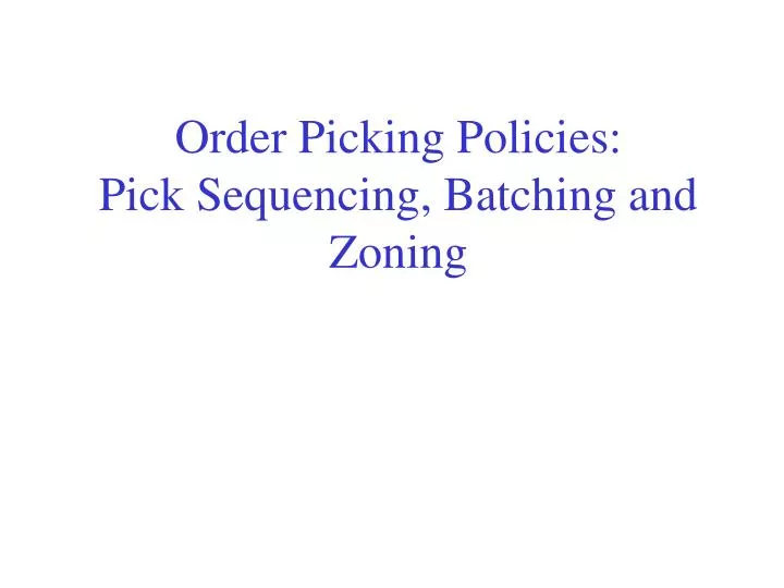 order picking policies pick sequencing batching and zoning