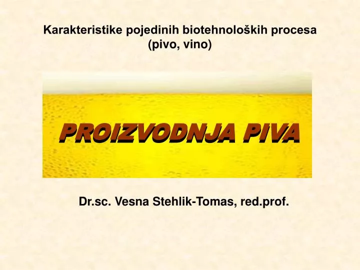 karakteristike pojedinih biotehnolo kih procesa pivo vino