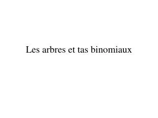 les arbres et tas binomiaux