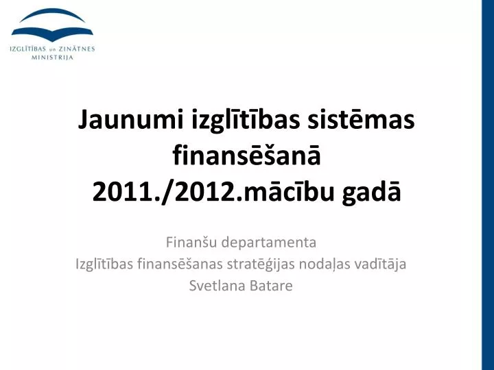 jaunumi izgl t bas sist mas finans an 2011 2012 m c bu gad