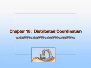 Chapter 18: Distributed Coordination