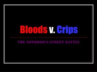 Bloods v. Crips