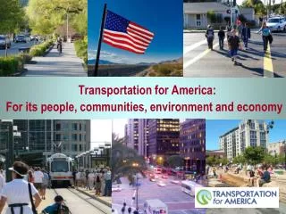 Transportation for America: For its people, communities, environment and economy