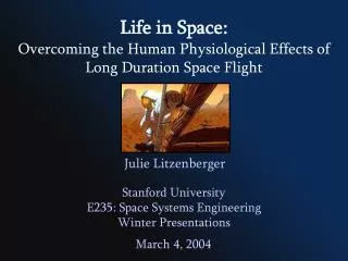 Life in Space: Overcoming the Human Physiological Effects of Long Duration Space Flight