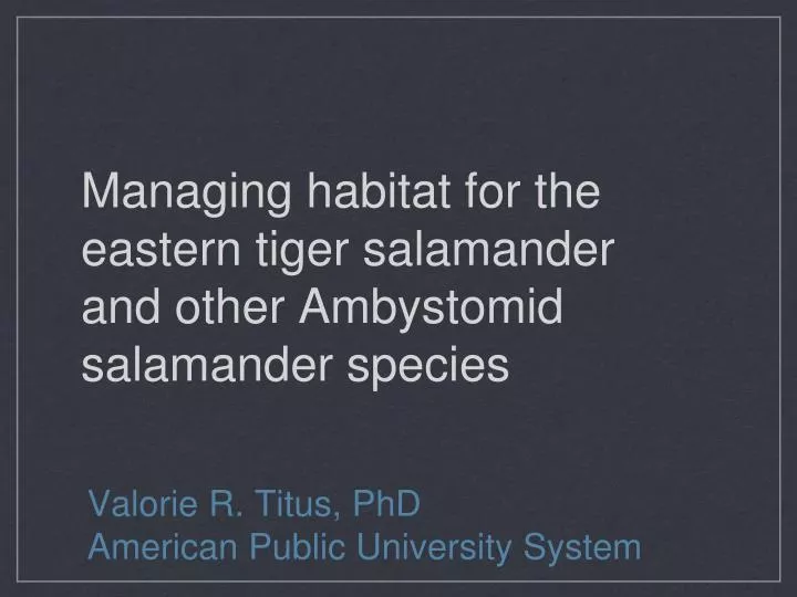 managing habitat for the eastern tiger salamander and other ambystomid salamander species