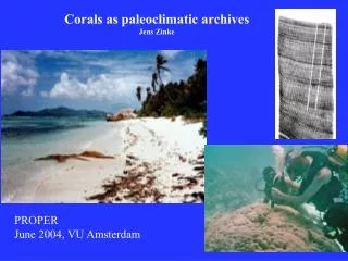 Corals as paleoclimatic archives Jens Zinke