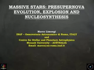 MASSIVE STARS: PRESUPERNOVA EVOLUTION, EXPLOSION AND NUCLEOSYNTHESIS