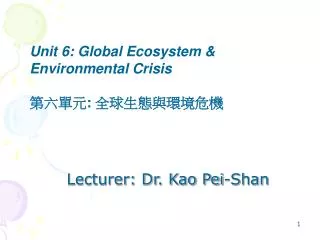 Lecturer: Dr. Kao Pei-Shan
