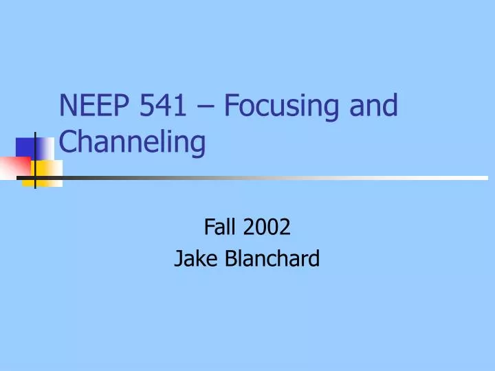 neep 541 focusing and channeling