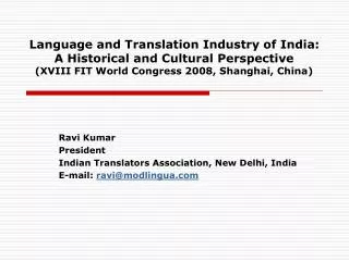 Ravi Kumar President Indian Translators Association, New Delhi, India E -mail: ravi@modlingua