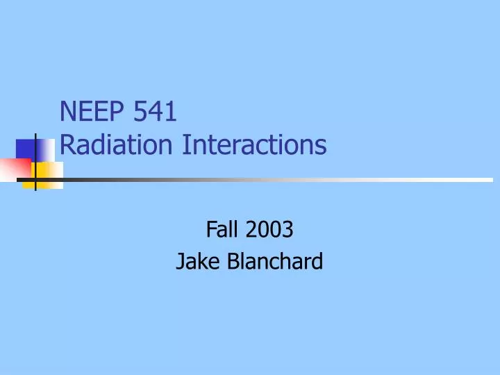 neep 541 radiation interactions