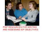 PISP RESOURCES FOR WRITING AND ASSESSING IEP OBJECTIVES - slide 1