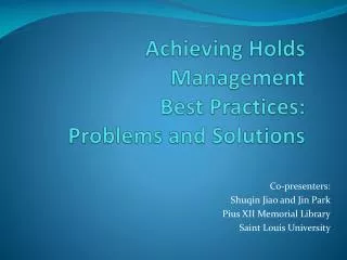 Achieving Holds Management Best Practices: Problems and Solutions