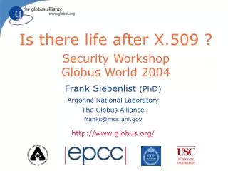 Is there life after X.509 ? Security Workshop Globus World 2004