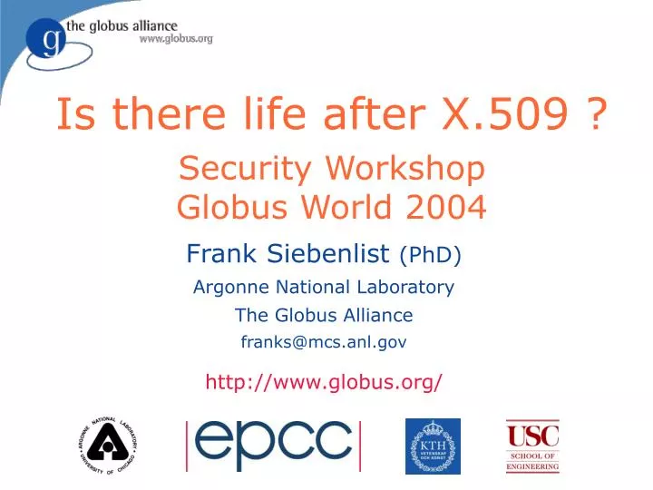 is there life after x 509 security workshop globus world 2004