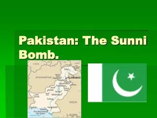 Pakistan: The Sunni Bomb.
