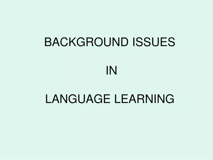 background issues in language learning