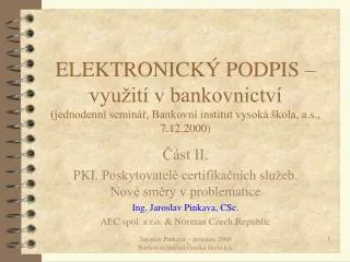 elektronick podpis vyu it v bankovnictv jednodenn semin bankovn institut vysok kola a s 7 12 2000