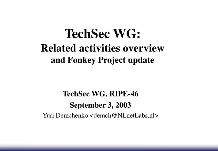 techsec wg related activities overview and fonkey project update