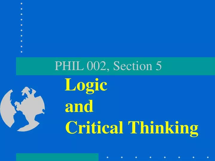 phil 002 section 5 logic and critical thinking