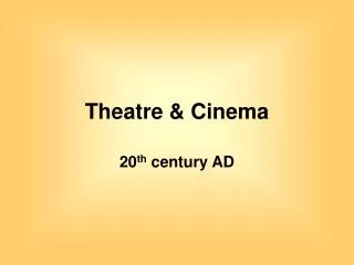 Theatre &amp; Cinema