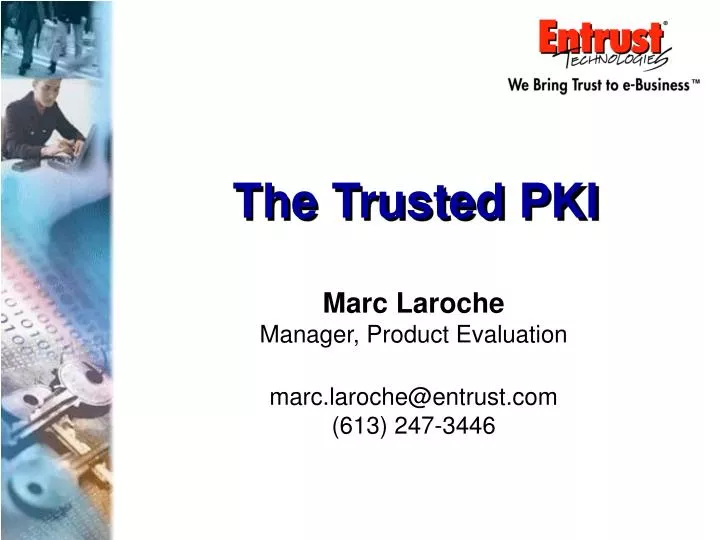 marc laroche manager product evaluation marc laroche@entrust com 613 247 3446
