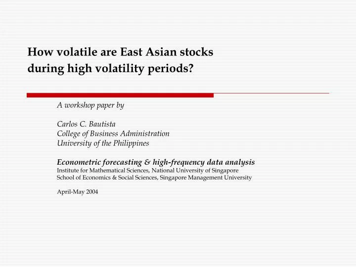 how volatile are east asian stocks during high volatility periods