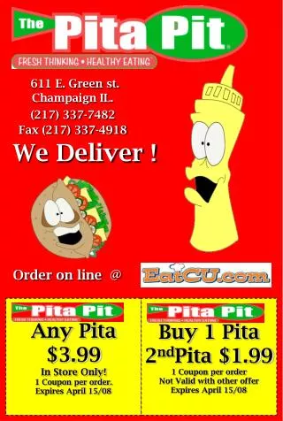 Any Pita $3.99 In Store Only! 1 Coupon per order. Expires April 15/08