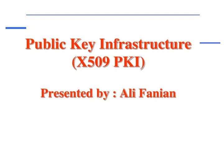 public key infrastructure x509 pki presented by ali fanian