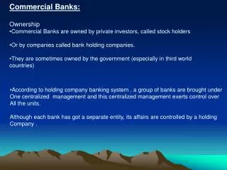 Commercial Banks: Ownership Commercial Banks are owned by private investors, called stock holders