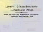Lecture 1- Metabolism: Basic Concepts and Design - slide 1