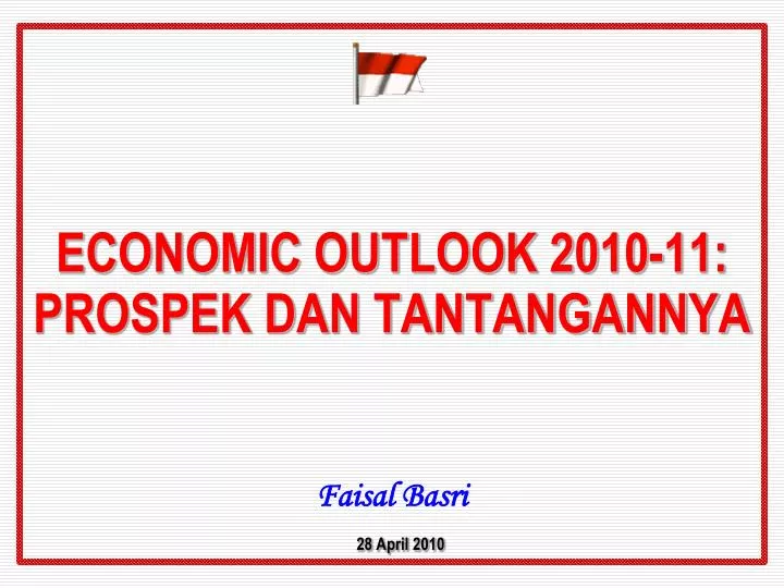 economic outlook 2010 11 prospek dan tantangannya faisal basri 28 april 2010