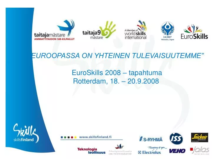 euroopassa on yhteinen tulevaisuutemme euroskills 2008 tapahtuma rotterdam 18 20 9 2008