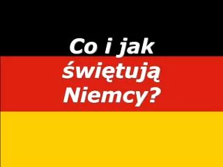 co i jak wi tuj niemcy
