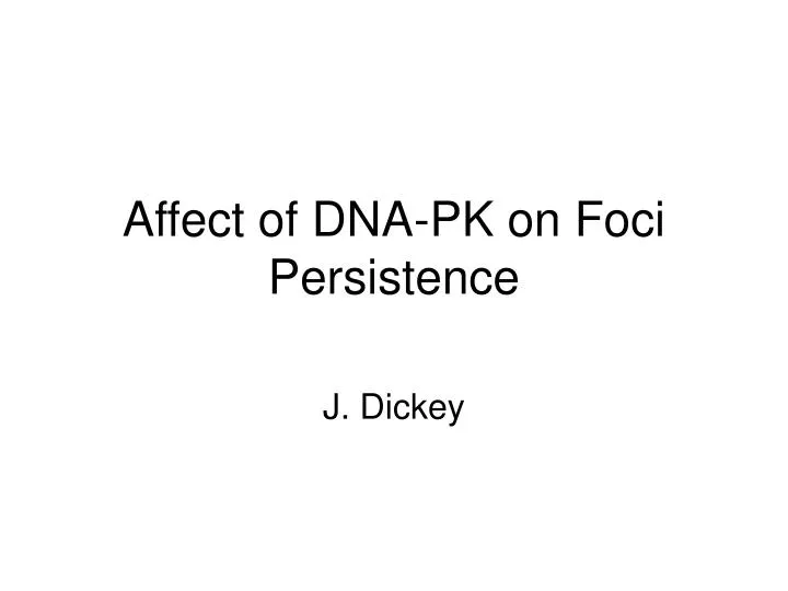 affect of dna pk on foci persistence