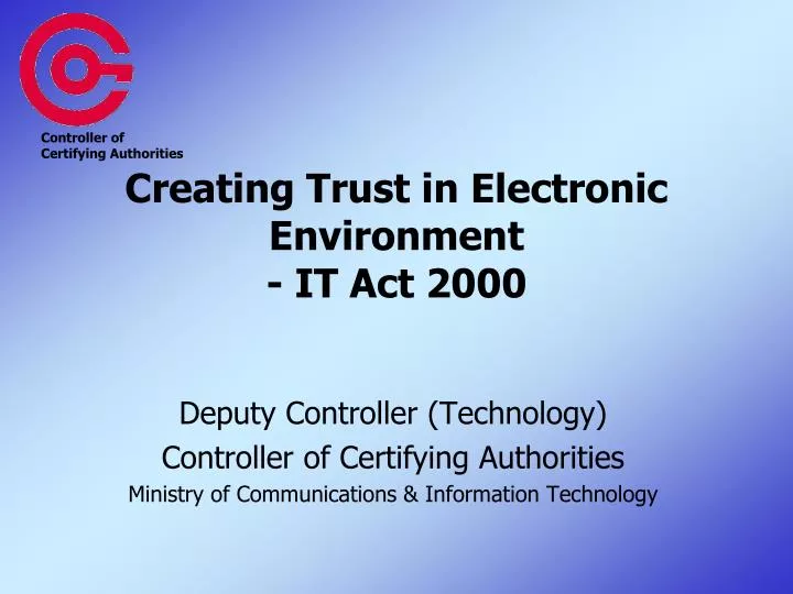 creating trust in electronic environment it act 2000