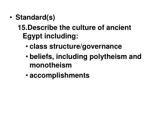 Standard(s) 15.Describe the culture of ancient Egypt including: class structure/governance