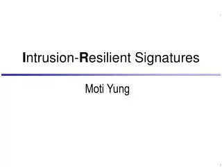 I ntrusion- R esilient Signatures