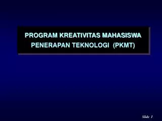 PROGRAM KREATIVITAS MAHASISWA PENERAPAN TEKNOLOGI (PKMT)