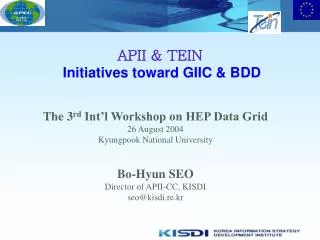 APII &amp; TEIN Initiatives toward GIIC &amp; BDD