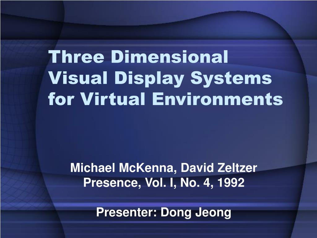 Visual Display System Structure PPT - Three Dimensional Visual Display Systems for Virtual Environments ...