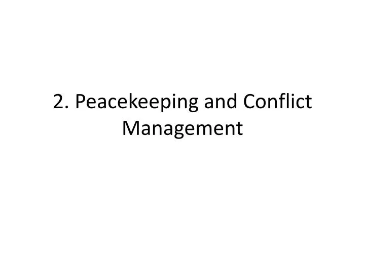 2 peacekeeping and conflict management