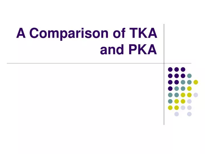 a comparison of tka and pka