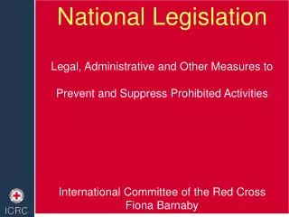 National Legislation Legal, Administrative and Other Measures to