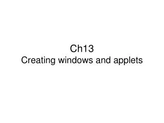Ch13 Creating windows and applets