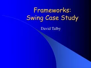 Frameworks: Swing Case Study