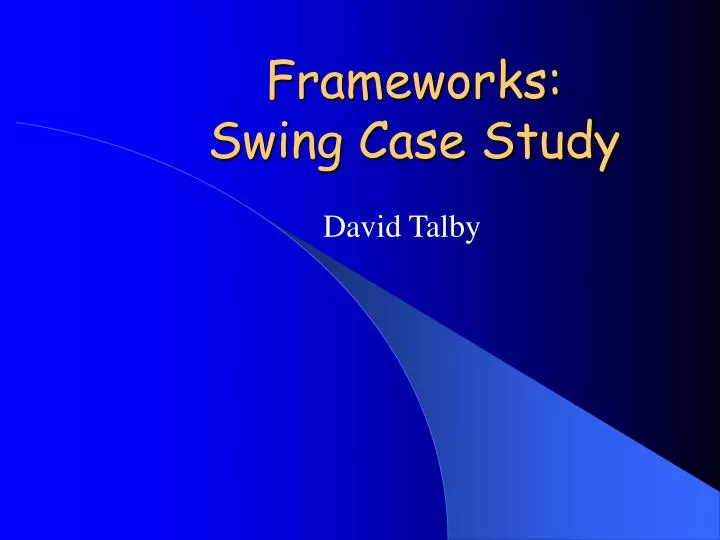frameworks swing case study