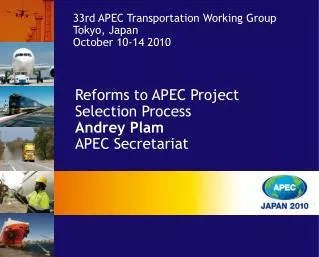 Reforms to APEC Project Selection Process Andrey Plam APEC Secretariat