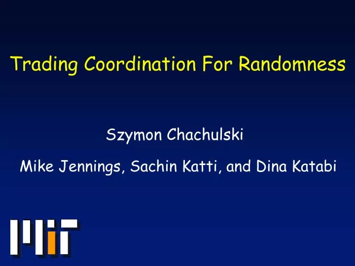 trading coordination for randomness