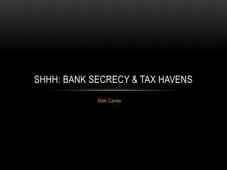 Shhh: Bank Secrecy &amp; Tax Havens